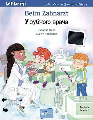 Beim Zahnarzt: Kinderbuch Deutsch-Russisch